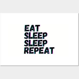 Eat Sleep Sleep Repeat Posters and Art
